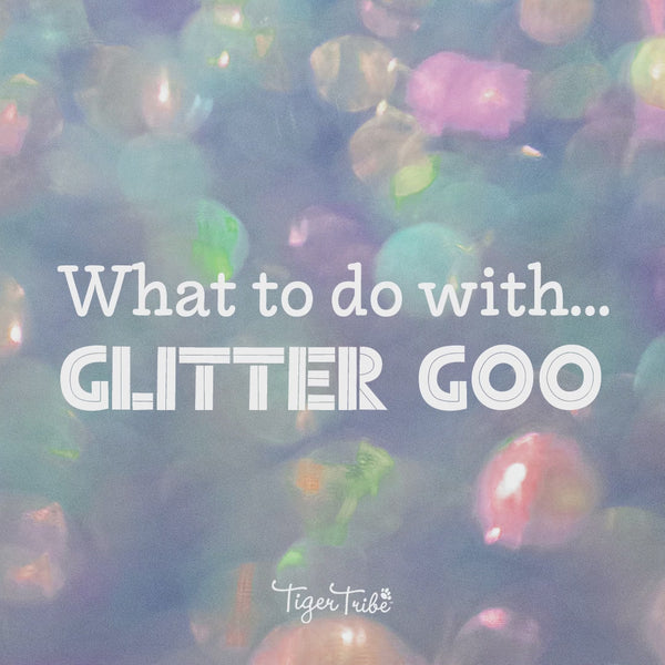 What to do with Tiger Tribe Glitter Goo movie
